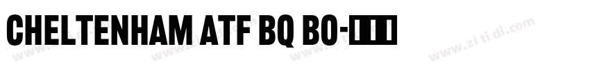 Cheltenham ATF BQ Bo字体转换